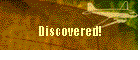Discovered!