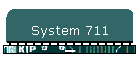 System 711